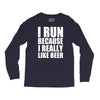i run because i really like beer Long Sleeve Shirts