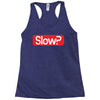 SLOW? Racerback Tank