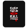 Keep Calm And Kill Zombies Mousepad
