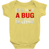 it's not a bug Baby Onesie