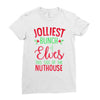 jolliest bunch of elves this side of the nuthouse Ladies Fitted T-Shirt