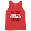 Wine Will Fix My Broken Heart Tank Top