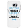 I'm Your Mother's Day Gift Dad Says You're Welcome Baby Boy Samsung Galaxy S7 Edge