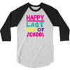 Happy Last Day of School 3/4 Sleeve Shirt