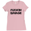 Fuckin Savage Ladies Fitted T-Shirt
