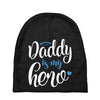 Daddy is my Hero Baby Boy Baby Beanies