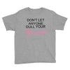 don't let anyone dull your sparkle Youth Tee