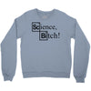 science bitch (2) Crewneck Sweatshirt