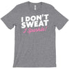 i don't sweat i sparkle T-Shirt