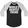 world's okayest friend 3/4 Sleeve Shirt