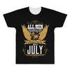 All Men Are Created Equal But Only The Best Are Born In July All Over Men's T-shirt