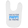 have no fear poppy is here Baby Bibs