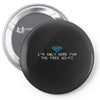 i'm only here for the wifi internet   coffee cafe web geeky tech guy t Pin-back button
