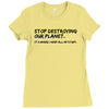stop destroying our planet it's where i keep all my stuff geek tee shi Ladies Fitted T-Shirt