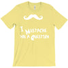 mustache u a question T-Shirt