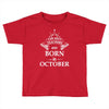 Legends Are Born In October Toddler T-shirt