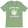 kiss me i'm highrish T-Shirt
