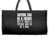 anyone can be a father Weekender Totes