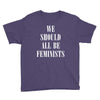 We Should All Be Feminists Youth Tee