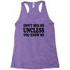 don't bro me unless you know me funny geek nerd tv bar party tee shirt Racerback Tank