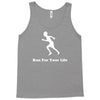 run for your life Tank Top