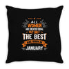 All Women Created Equal But The Best Born In January Throw Pillow