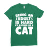 Being an adult is hard I'd rather be a cat Ladies Fitted T-Shirt
