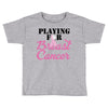 playing for breast cancer Toddler T-shirt