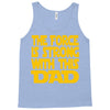 the force is strong with this dad Tank Top