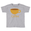 coffee (4) Toddler T-shirt