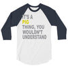 it's a pig thing 3/4 Sleeve Shirt