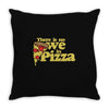 there is no we in pizza Throw Pillow
