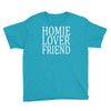 homie lover friend Youth Tee