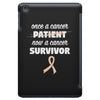 Once a Cancer Patient Now a Cancer Survivor iPad Mini