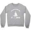 i'd rather be fishing Crewneck Sweatshirt