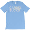 cardio sucks   exercise running gym training workout fitness trainer t T-Shirt
