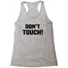 Don't Touch Racerback Tank