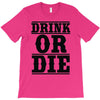 drink or die T-Shirt