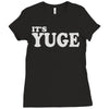 it's yuge huge Ladies Fitted T-Shirt