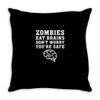 Zombies Eat Brains Dont Worry You Are Safe Throw Pillow