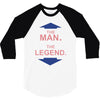 the man   the legend funny 3/4 Sleeve Shirt