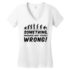 Something Somewhere Went Terribly Wrong Women's V-Neck T-Shirt