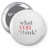 what you think Pin-back button
