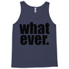 whatever (2) Tank Top
