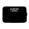 if a man say's he will fix it funny Laptop sleeve