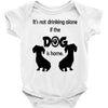 I'S NOT DRINKING ALONE IF DOG IS HOME. Baby Onesie