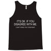 disagree with me Tank Top