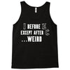 i before e except after c Tank Top