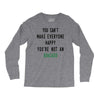 You Can't Make Everyone Happy You're Not an Avacado Long Sleeve Shirts