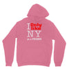 i only like ny as a friend Unisex Hoodie